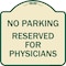 Signmission No Parking Reserved for Physicians Heavy-Gauge Aluminum Architectural Sign, 18" x 18", TG-1818-23796 A-DES-TG-1818-23796 - alternate 1